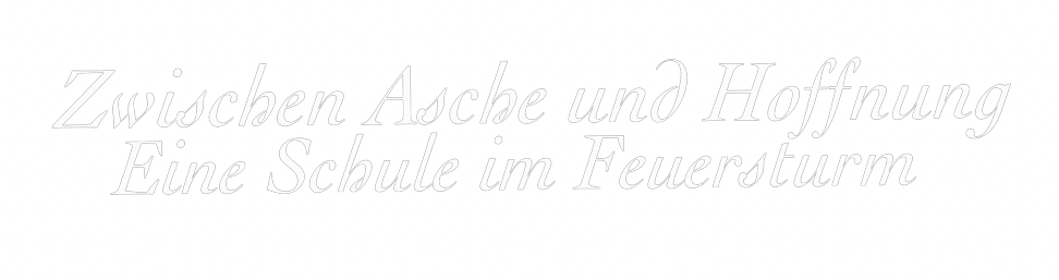 Zwischen Asche und Hoffnung - Schule im Feuersturm